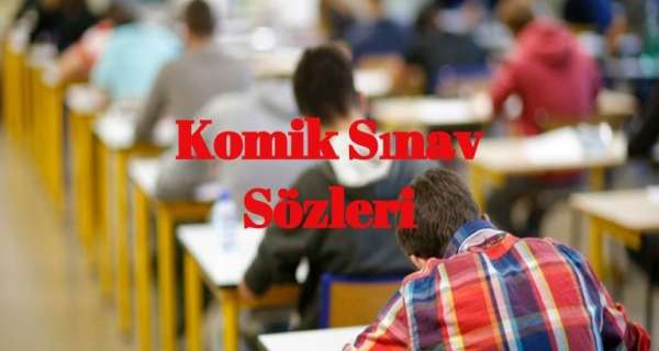 Komik Sınav Sözleri - Sınav Süresi Sözleri ve Durum Üzerinden Sınav Sözleri