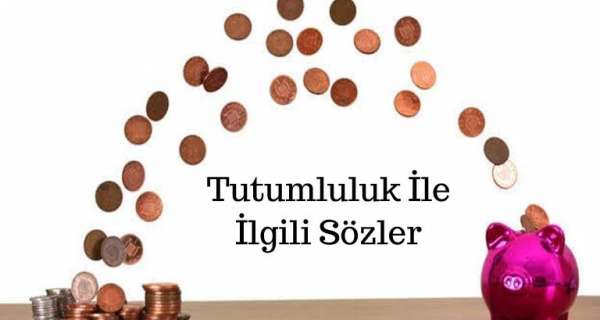 Tutumluluk İle İlgili Sözler